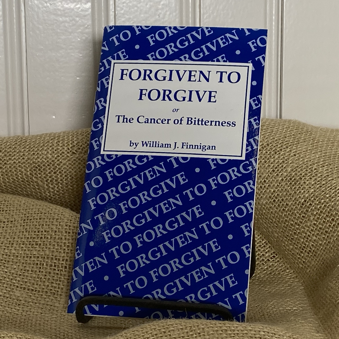 Forgiven to Forgive or the Cancer of Bitterness
