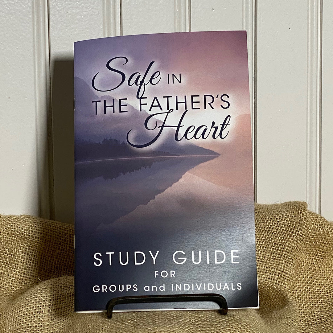 Safe in the Father's Heart Study Guide